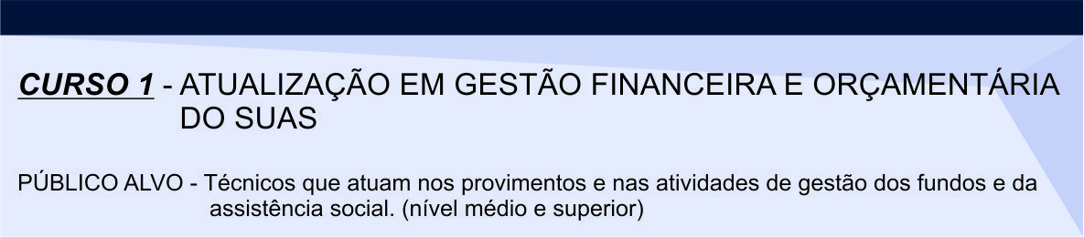 Curso 1 - Atualização em Gestão Financeira e Orçamentária do SUAS