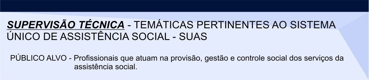 Supervisão técnica - temáticas pertinentes ao sistema único de assistência social - SUAS